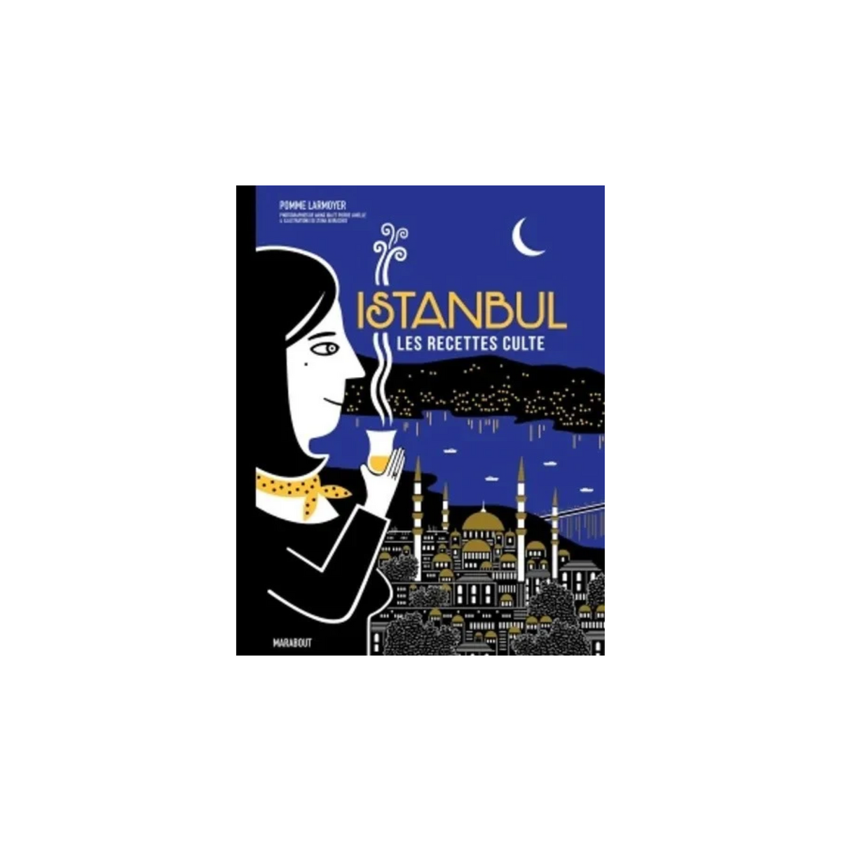 Istanbul, les recettes cultes - Pomme Larmoyer