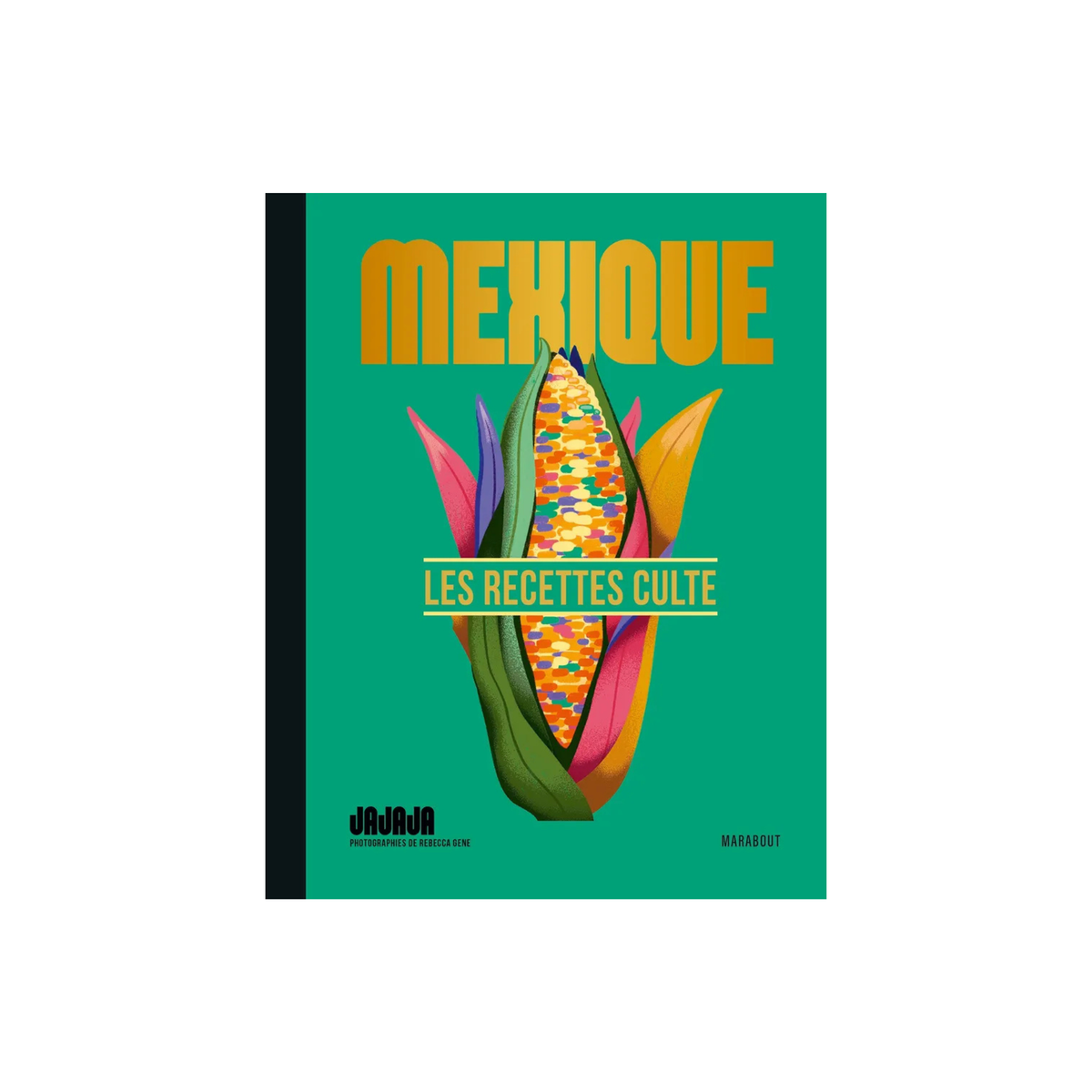 Mexique, les recettes culte - Olivier Chini et Luc Sananes