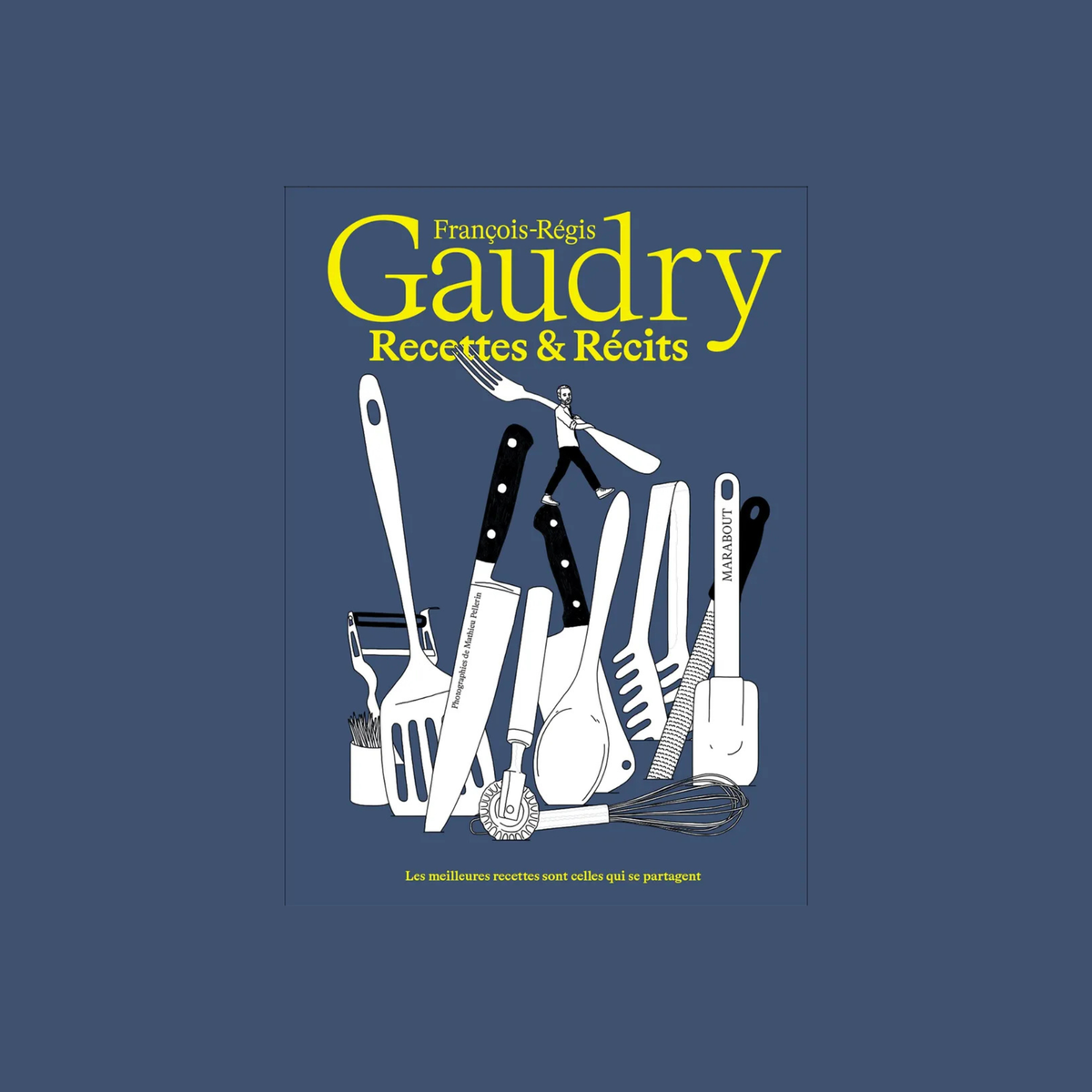 Recettes et récits - François-Régis Gaudry
